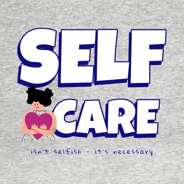 Self Care by ExpressiveThreads